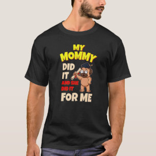 Meine Mama tat es und sie tat es für mich Mama Sch T-Shirt