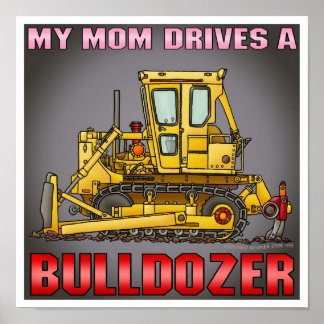 Meine Mama treibt ein Bulldozer-Dozer-Poster druck Poster