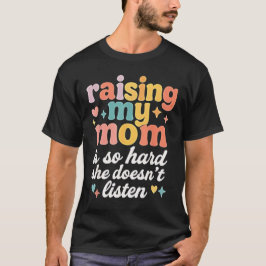 Meine Mama zu erhöhen ist so schwer, dass sie nich T-Shirt