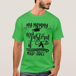 Meine Mami beherrschte es im Master-Abschluss 2022 T-Shirt