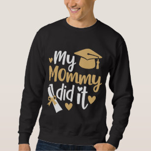 Meine Mami machte es Abschluss und machte Mama Sweatshirt