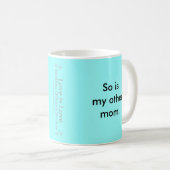 Meine Mamma ist so homosexuell Kaffeetasse (VorderseiteRechts)