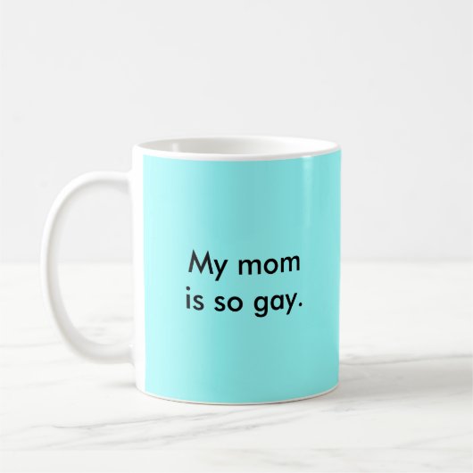 Meine Mamma ist so homosexuell Kaffeetasse (Links)