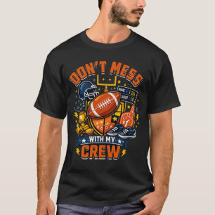 Meine Mannschaft nicht ärgern Football T-Shirt
