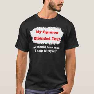Meine Meinung beleidigt dich Spaß Sarcasm Witty T-Shirt