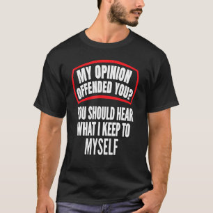 Meine Meinung hat dir den sarkastischen lustigen S T-Shirt