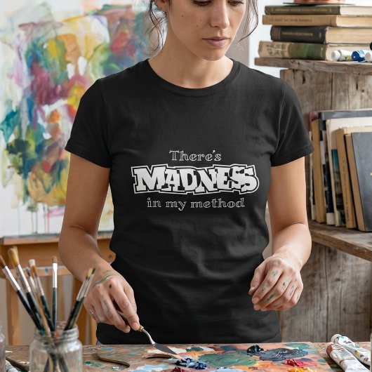 Meine Methode hat Wahnsinn | Funny T - Shirt