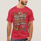 Meine Milkweed bringt alle Monarchen in den Garten T-Shirt (Vorderseite)