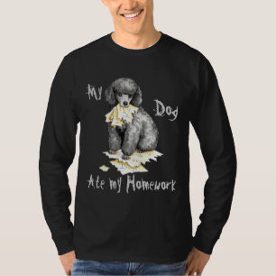 Meine Miniatur Poodle aß meine Hausaufgaben T-Shirt