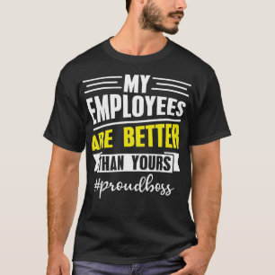 Meine Mitarbeiter sind besser als Ihr Büro T-Shirt