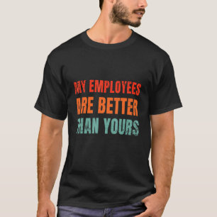 Meine Mitarbeiter sind besser als Ihre Abteilung J T-Shirt