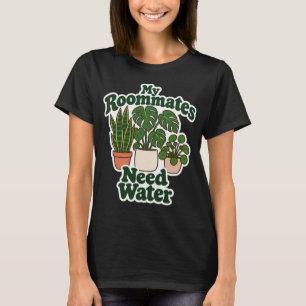 Meine Mitbewohner brauchen Wasser Lustiges Hauspfl T-Shirt