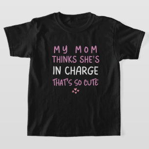 Meine Mutter denkt, sie hat das Sagen T-Shirt
