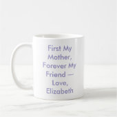 Meine Mutter für immer meine Freundin Personalisie Kaffeetasse (Links)