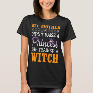 Meine Mutter hat keine Prinzessin aufgewachsen, di T-Shirt