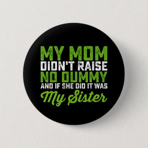 Meine Mutter hat keinen Dummkopf großgezogen Meine Button