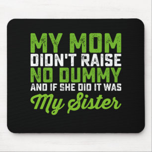 Meine Mutter hat keinen Dummkopf großgezogen Meine Mousepad