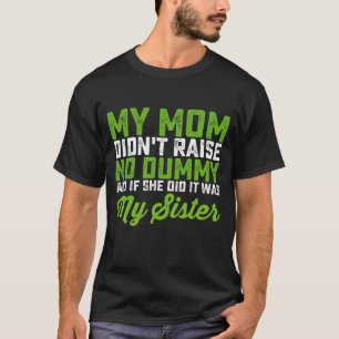 Meine Mutter hat keinen Dummkopf großgezogen Meine T-Shirt