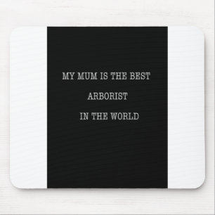 Meine Mutter ist die beste Arboristin der Welt Mousepad