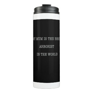 Meine Mutter ist die beste Arboristin der Welt Thermosbecher