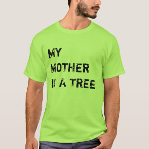 MEINE MUTTER IST EIN BAUM T-Shirt