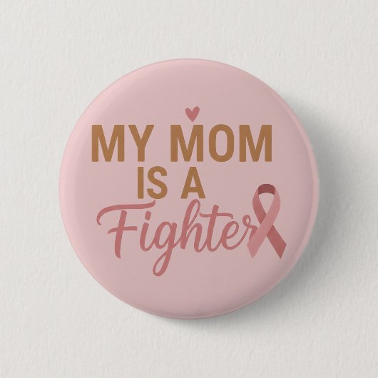 Meine Mutter ist eine Kämpferin Brustkrebs-Bewusst Button (Vorderseite)