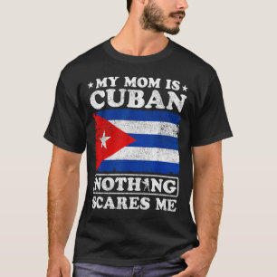 Meine Mutter ist Kubanerin nichts macht mir Angst T-Shirt