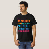 Meine Mutter ist mein Alles | Herzliche Familienzi T-Shirt (Vorne ganz)