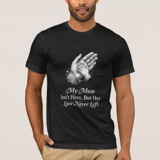 Meine Mutter ist nicht hier Muttertag-Gedenk-Handg T-Shirt