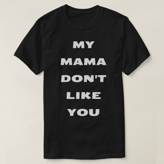 Meine Mutter mag dich nicht T-Shirt (Design vorne)