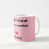 "Meine Mutter sagte mir, ich solle kein Buchhalter Kaffeetasse (VorderseiteRechts)