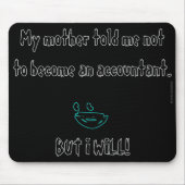 "Meine Mutter sagte mir, ich solle kein Buchhalter Mousepad (Vorne)