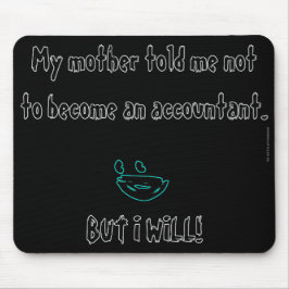"Meine Mutter sagte mir, ich solle kein Buchhalter Mousepad