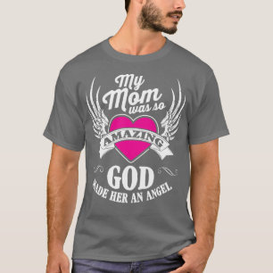 Meine Mutter war so unglaublich, Gott machte sie z T-Shirt