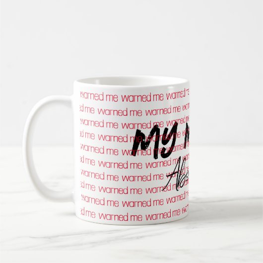 Meine Mutter warnte mich vor deiner Tasse (Links)