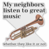 Meine Nachbarn hören großartige Musik Aufkleber (Vorderseite)