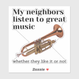 Meine Nachbarn hören großartige Musik Aufkleber