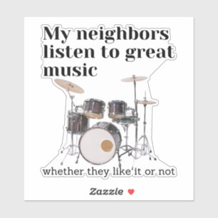 Meine Nachbarn hören großartige Musik: Schlagzeug Aufkleber