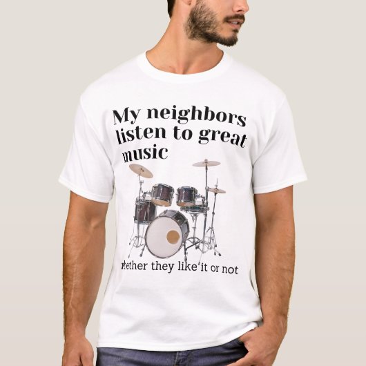 Meine Nachbarn hören großartige Musik: Schlagzeug T-Shirt (Vorderseite)
