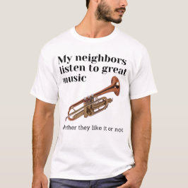 Meine Nachbarn hören großartige Musik T-Shirt