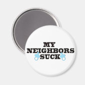 Meine Nachbarn Sind zum Kotzen Magnet (Vorderseite/Rückseite)