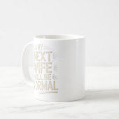 Meine nächste Frau wird normal sein Lustiges Schei Kaffeetasse (Vorderseite Links)