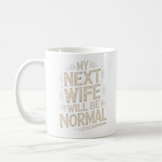 Meine nächste Frau wird normal sein Lustiges Schei Kaffeetasse