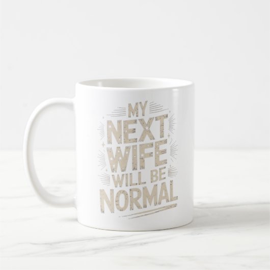Meine nächste Frau wird normal sein Lustiges Schei Kaffeetasse (Links)