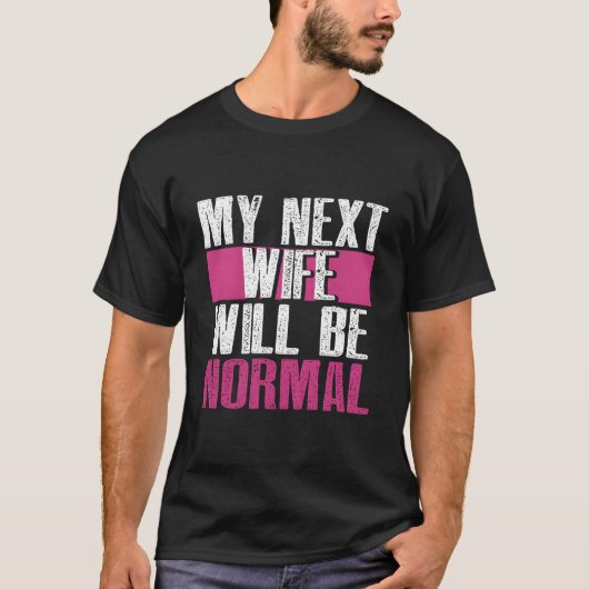 Meine Nächste Wird Normal Geschieden Scheidung Py T-Shirt (Vorderseite)