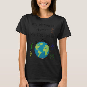 Meine Nation ist die Menschheit in meinem Land ist T-Shirt