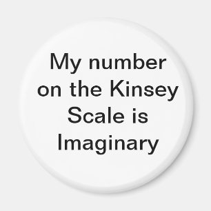 Meine Nummer auf der Kinsey-Skala ist Imaginary Ma Magnet
