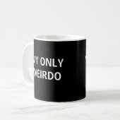 Meine nur Weirdo-Tasse Kaffeetasse (Vorderseite Links)