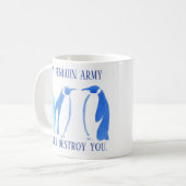 Meine Penguin-Armee zerstört Sie Tasse (Vorderseite Links)