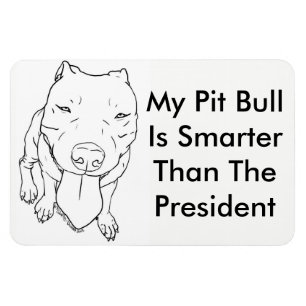 Meine Pitbull ist intelligenter als der Präsident Magnet